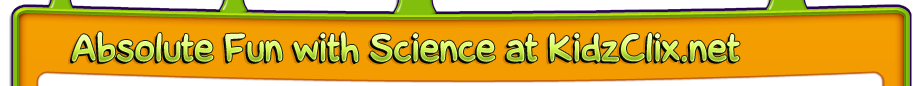 The Science of Fun with Science at KidzClix.net